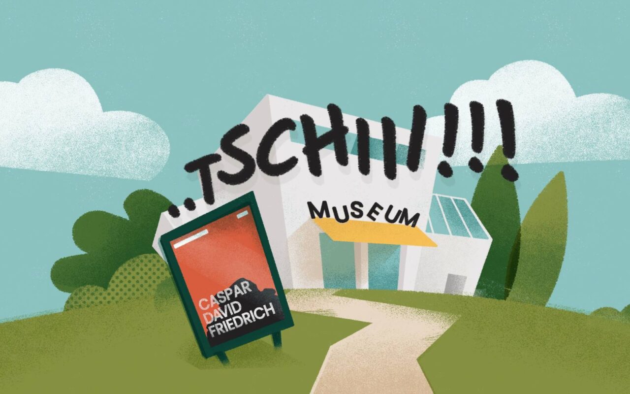 Museumsgebäude mit Schild über Caspar David Friedrich Ausstellung und dem Ausruf "...tschiii" weil jemand im Museum laut niest,